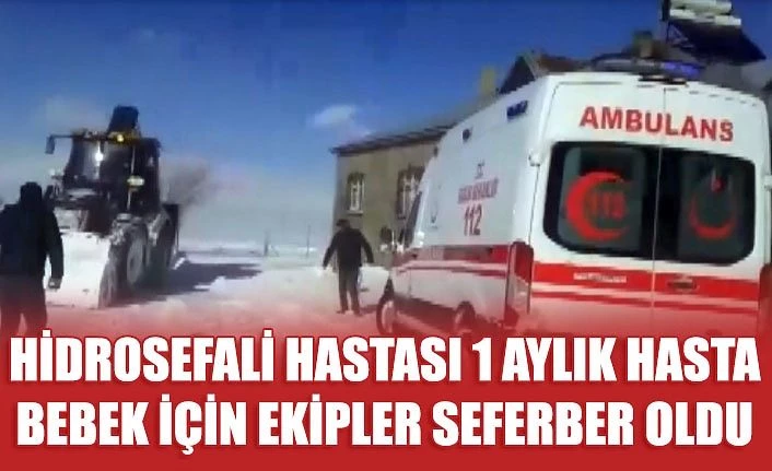 Çaldıran'da hidrosefali hastası 1 aylık bebek için ekipler seferber oldu