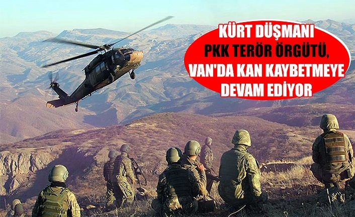 Kürt düşmanı PKK terör örgütü, Van'da kan kaybetmeye devam ediyor