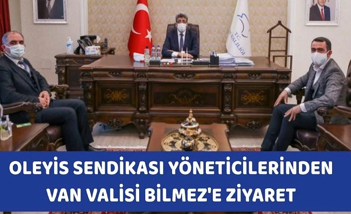 OLEYİS Sendikası yöneticilerinden Van Valisi Bilmez'e ziyaret
