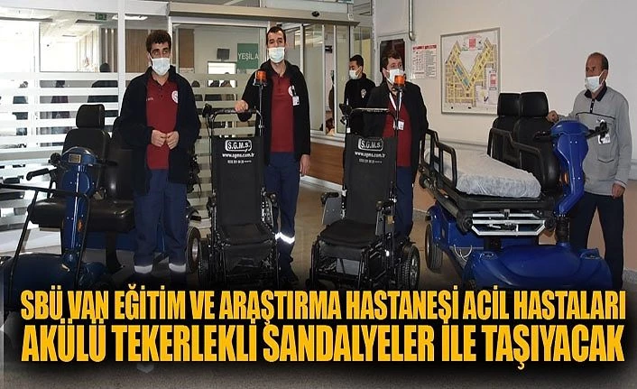 SBÜ Van Eğitim ve Araştırma Hastanesi acil hastaları akülü tekerlekli sandalyeler ile taşıyacak