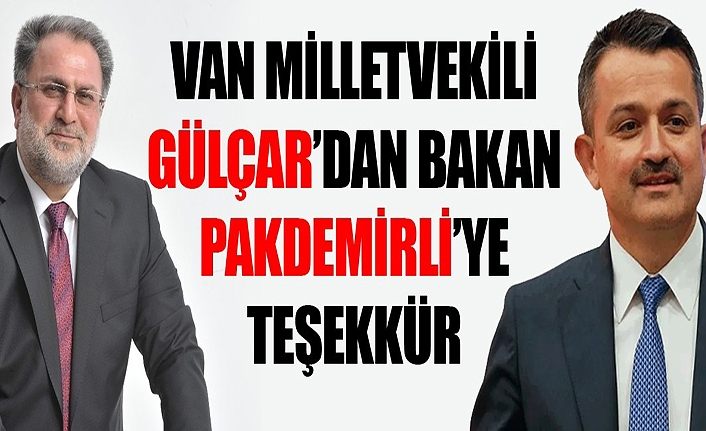 Van Milletvekili Gülçar’dan Bakan Pakdemirli’ye teşekkür