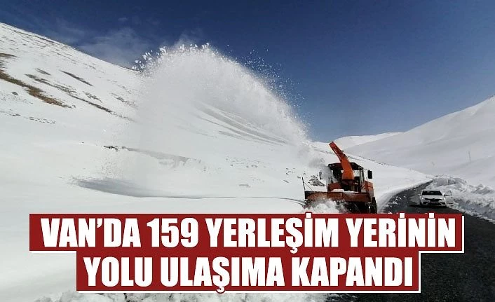 Van’da 159 yerleşim yerinin yolu ulaşıma kapandı