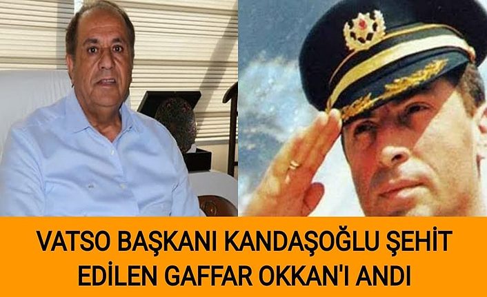 VATSO Başkanı Kandaşoğlu  şehit edilen Gaffar Okkan'ı andı