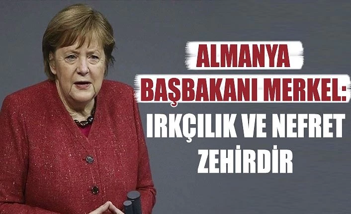 Almanya Başbakanı Merkel: Irkçılık ve nefret zehirdir