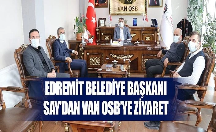 Edremit Belediye Başkanı Say’dan Van OSB’ye ziyaret