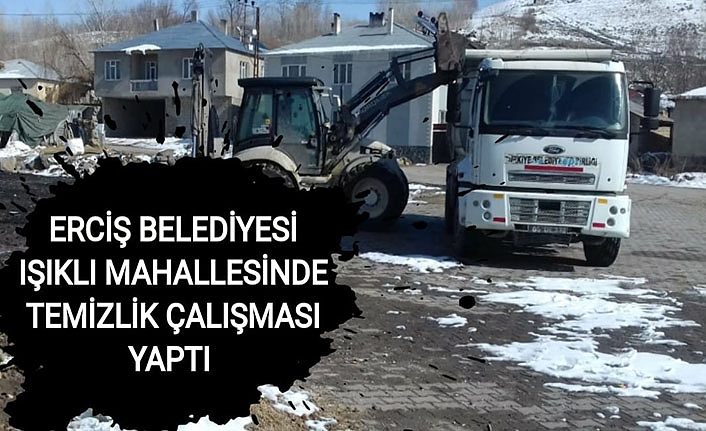 Erciş Belediyesi ışıklı mahallesinde temizlik çalışması yaptı