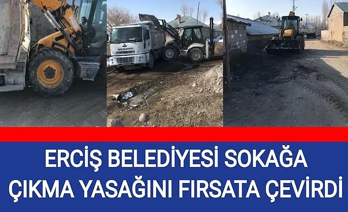 Erciş Belediyesi sokağa çıkma yasağını fırsata çevirdi