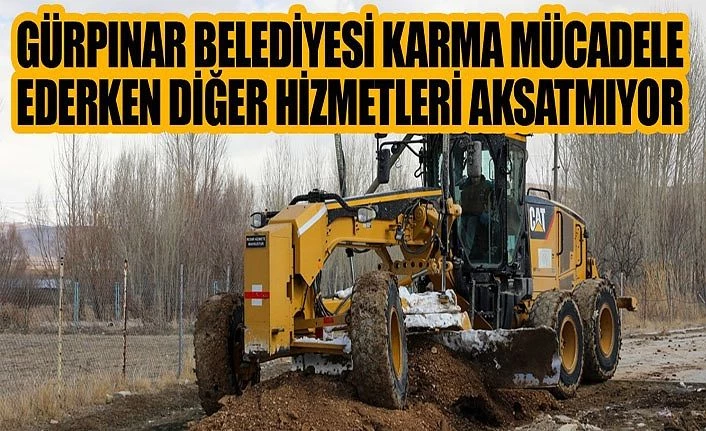 Gürpınar Belediyesi karma mücadele ederken diğer hizmetleri aksatmıyor