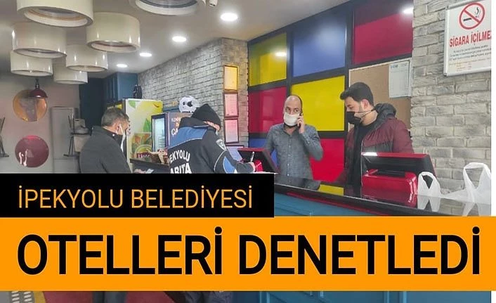 İpekyolu Belediyesi otelcileri denetledi