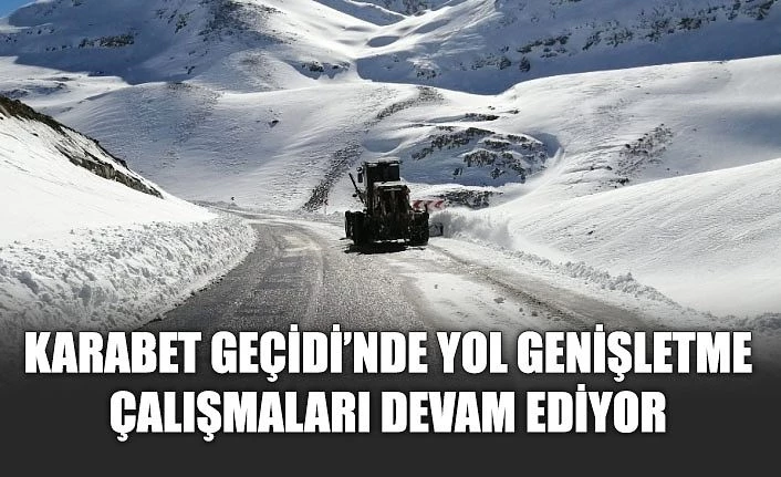 Karabet Geçidi’nde yol genişletme çalışmaları devam ediyor