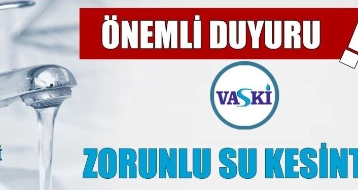 VASKİ’den su kesintisi uyarısı
