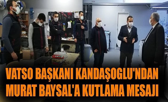 VATSO Başkanı Kandaşoglu'ndan Murat Baysal'a kutlama mesajı