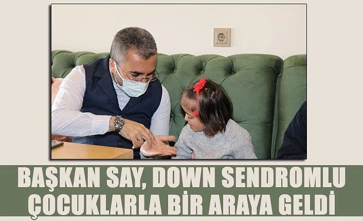 Başkan Say, down sendromlu çocuklarla bir araya geldi