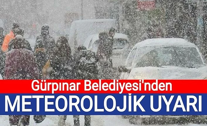 Gürpınar Belediyesi'nden Meteorolojik uyarı