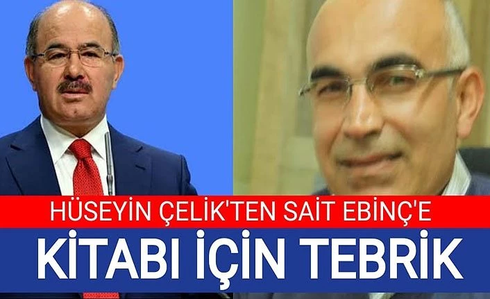 Hüseyin Çelik'ten Sait Ebinç'e kitabı için tebrik