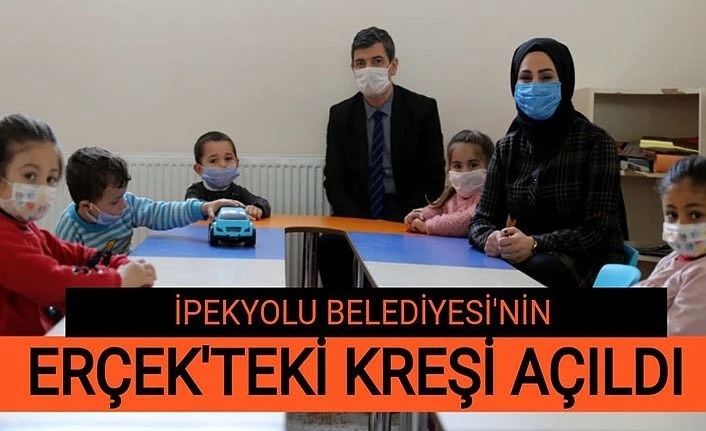 İpekyolu Belediyesi'nin Erçek'teki kreşi açıldı