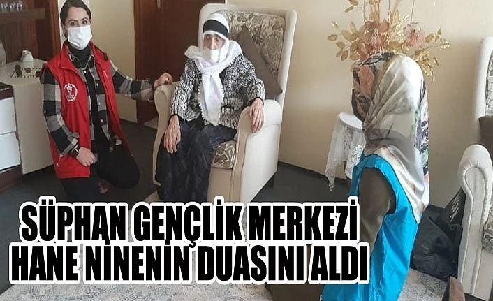 Süphan Gençlik Merkezi Hane ninenin duasını aldı