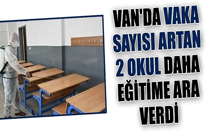 Van'da vaka sayısı artan 2 okul daha eğitime ara verdi
