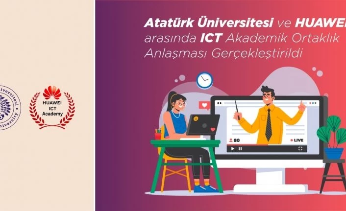 Atatürk Üniversitesi ve Huawei arasında ICT akademik ortaklık anlaşması yapıldı