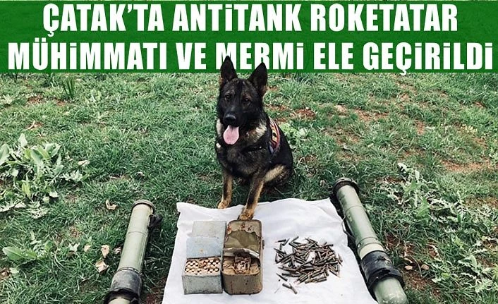 Çatak’ta antitank roketatar mühimmatı ve mermi ele geçirildi