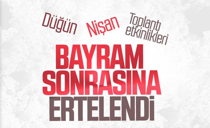 Düğün ve nikahlar bayram sonrasına ertelendi