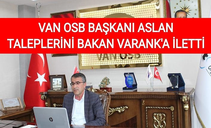 Van OSB Başkanı Aslan taleplerini Bakan Varank’a iletti