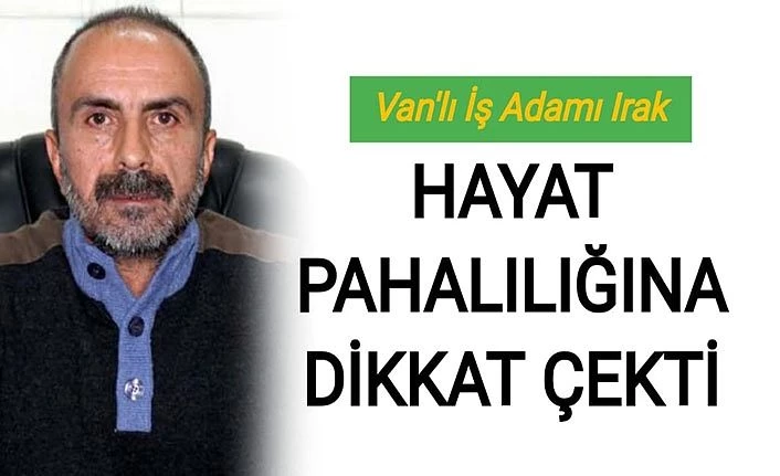 Vanlı İş Adamı Irak, hayat pahalılığına dikkat çekti