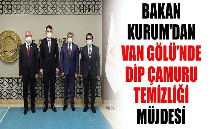 Bakan Kurum'dan Van Gölü'nde dip çamuru temizliği müjdesi