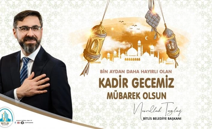 Belediye Başkanı Tanğlay’dan “Kadir Gecesi” mesajı