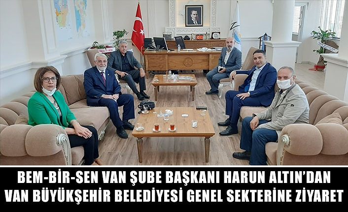 Bem-Bir-Sen Van Şube Başkanı Harun Altın’dan Van Büyükşehir Belediyesi Genel Sekterine ziyaret