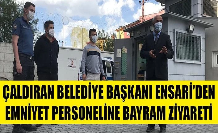 Çaldıran Belediye Başkanı Ensari’den emniyet personeline bayram ziyareti