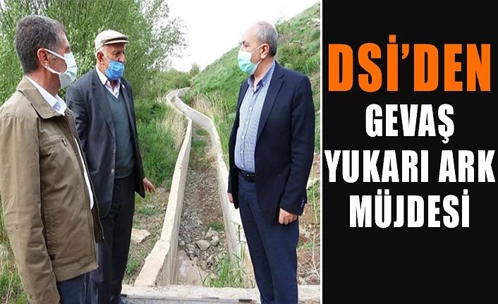DSİ’den Gevaş Yukarı Ark müjdesi