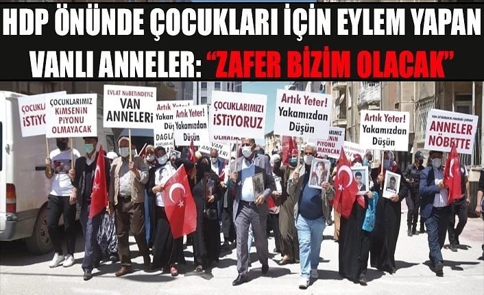 HDP önünde çocukları için eylem yapan Vanlı anneler: “Zafer bizim olacak”