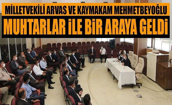 Van Milletvekili Arvas ve Kaymakam Mehmetbeyoğlu Muhtarlar ile bir araya geldi
