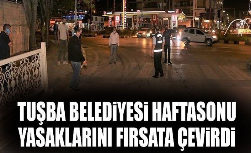 Tuşba Belediyesi haftasonu yasaklarını fırsata çevirdi