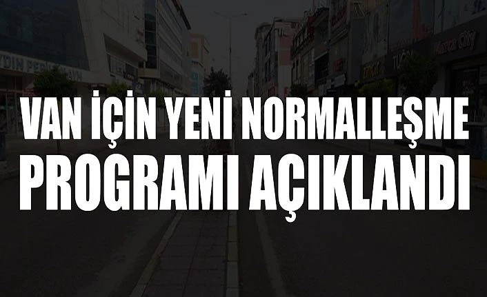 Van için yeni kontrollü normalleşme programı açıklandı