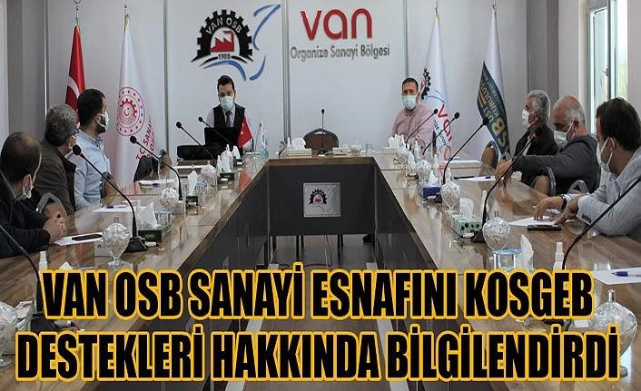 Van OSB Sanayi esnafını KOSGEB destekleri hakkında bilgilendirdi