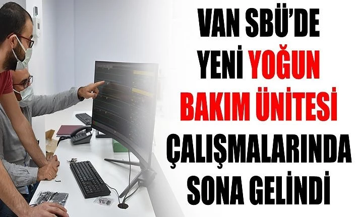 Van SBÜ’de yeni yoğun bakım ünitesi çalışmalarında sona gelindi