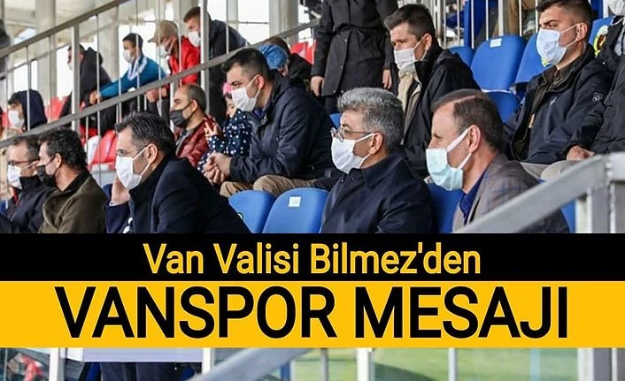 Van Valisi Bilmez’den Vanspor mesajı