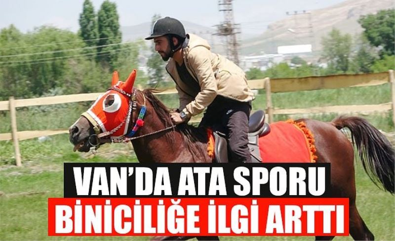 Van’da ata sporu biniciliğe ilgi arttı