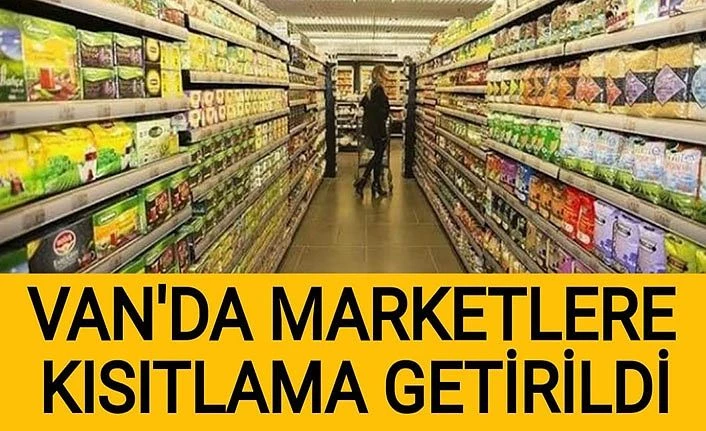 Van’da Marketlere kısıtlama getirildi