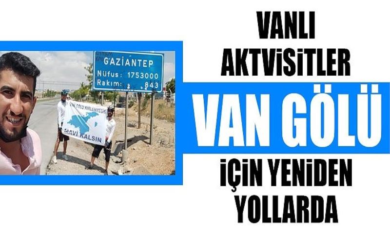Vanlı Aktvisitler Van Gölü için yeniden yollarda