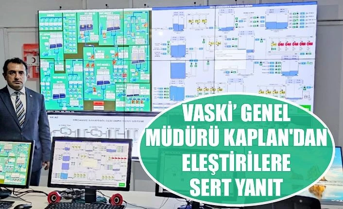 VASKİ’ Genel Müdürü Kaplan'dan eleştirilere sert yanıt