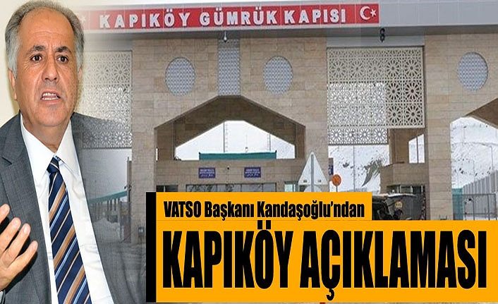 VATSO Başkanı Kandaşoğlu’ndan, Kapıköy açıklaması