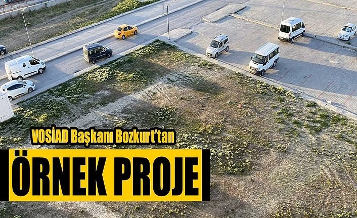 VOSİAD Başkanı Bozkurt’tan örnek proje