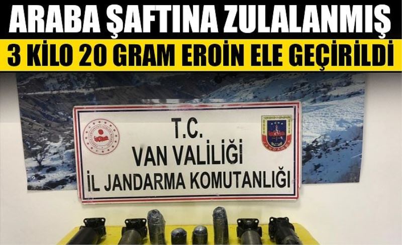 Araba şaftına zulalanmış 3 kilo 20 gram eroin ele geçirildi