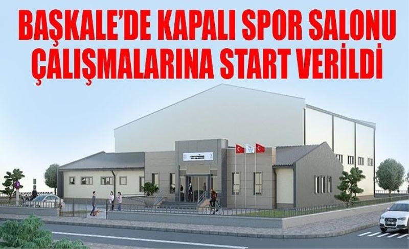 Başkale’de kapalı spor salonu çalışmalarına start verildi