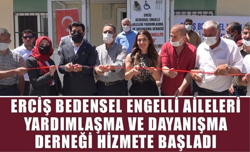 Erciş Bedensel Engelli Aileleri Yardımlaşma ve Dayanışma Derneği hizmete başladı