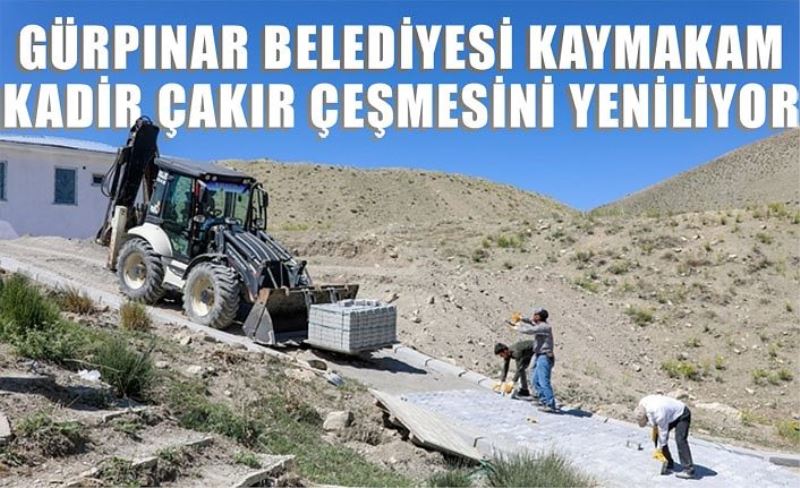 Gürpınar Belediyesi Kaymakam Kadir Çakır Çeşmesini yeniliyor