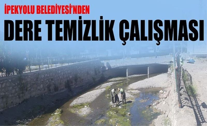 İpekyolu Belediyesi’nden dere temizlik çalışması